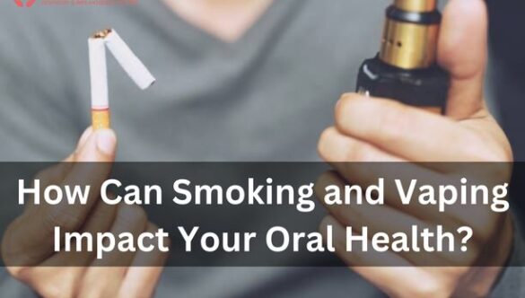 How Can Smoking and Vaping Impact Your Oral Health?