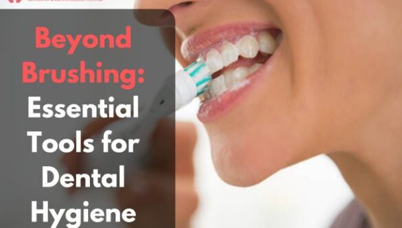 Beyond Brushing: Essential Tools for Dental Hygiene