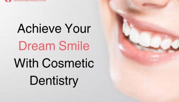 Achieve Your Dream Smile With Cosmetic Dentistry