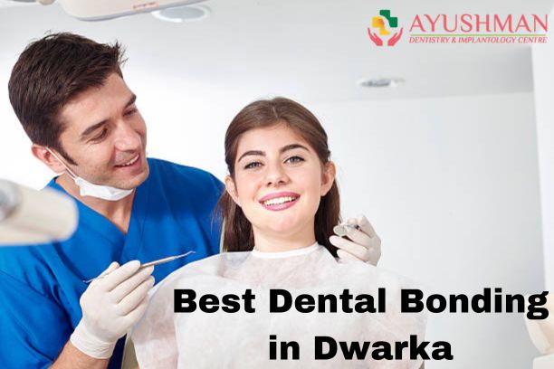 Best Dental Bonding in Dwarka