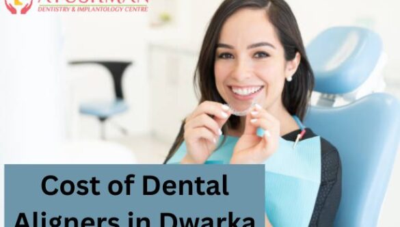 Cost of Dental Aligners in Dwarka