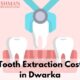 Tooth Extraction Cost in Dwarka